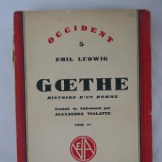 Libros antiguos: GOETHE - HISTOIRE D'UN HOMME - TOME 5 / COLLECTION OCCIDENT (EN FRANCÉS)