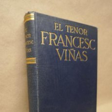 Libros antiguos: EL TENOR FRANCESC VIÑAS - LUIGI DE GREGORI - 1935 - DEDICADO Y FIRMADO POR EL AUTOR.