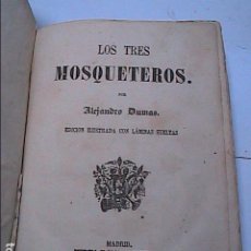 Libros antiguos: LOS TRES MOSQUETEROS. ALEJANDRO DUMAS. 1860. MURCIA Y MARTI EDITORES. MADRID.