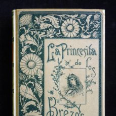 Libros antiguos: LA PRINCESITA DE LOS BREZOS, EUGENIA MARLITT. MONTANER Y SIMÓN. BARCELONA, 1896