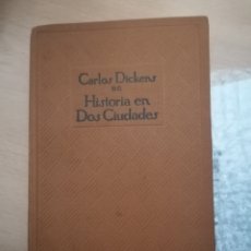 Libros antiguos: HISTORIA DE DOS CIUDADES DE CHARLES DICKENS DE 1927.