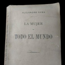 Libros antiguos: LA MUJER DE TODO EL MUNDO - ALEJANDRO SAWA - PRIMERA EDICIÓN - MADRID 1885