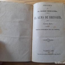 Libros antiguos: RARO. LITERATURA. EL ALMA DE BRESSIER, ALFONSO KARR, EL DIARIO MERCANTIL, VALENCIA, 1862. L40