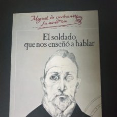 Libros antiguos: CERVANTES EL SOLDADO QUE NOS ENSEÑÓ A HABLAR. LEÓN, M. TERESA. 1978. DEDICATORIA AUTÓGRAFA