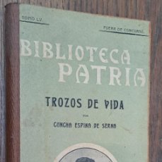Libros antiguos: BIBLIOTECA PATRIA, TROZOS DE VIDA, CONCHA ESPINA DE SERNA