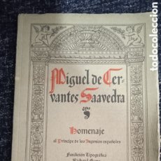 Libros antiguos: HOMENAJE DE ADMIRACIÓN AL PRÍNCIPE DE LOS INGENIOS ESPAÑOLES MIGUEL DE CERVANTES SAAVEDRA 1928