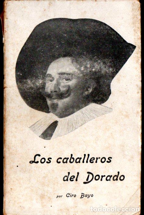 Libros antiguos: CIRO BAYO : LOS CABALLEROS DEL DORADO (1915) - Foto 1