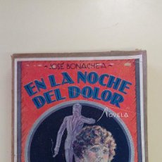 Libros antiguos: EN LA NOCHE DEL DOLOR-JOSE BONAECHEA-ED. PALOMEQUE--1927-NOVELA ANTIGUA