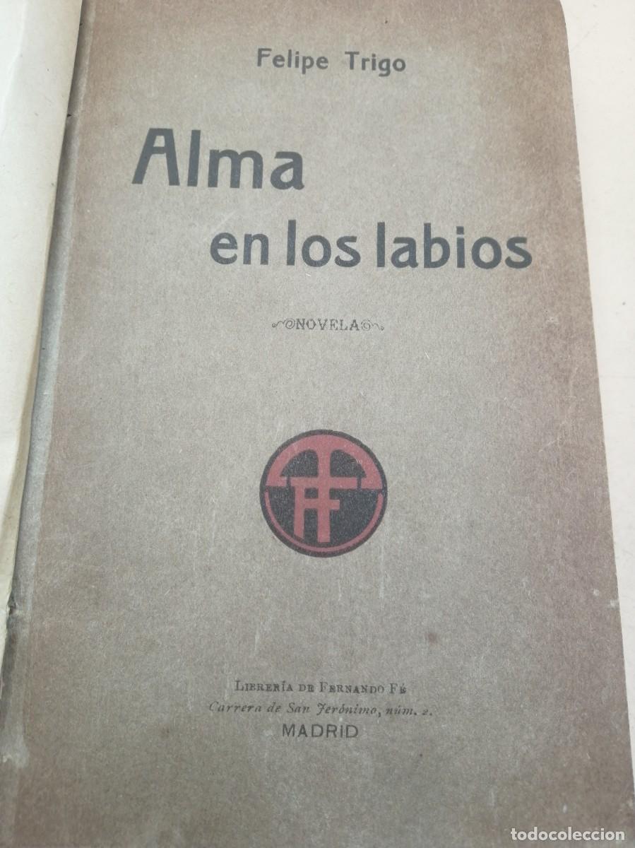 Libros antiguos: ALMA EN LOS LABIOS FELIPE TRIGO - Foto 1