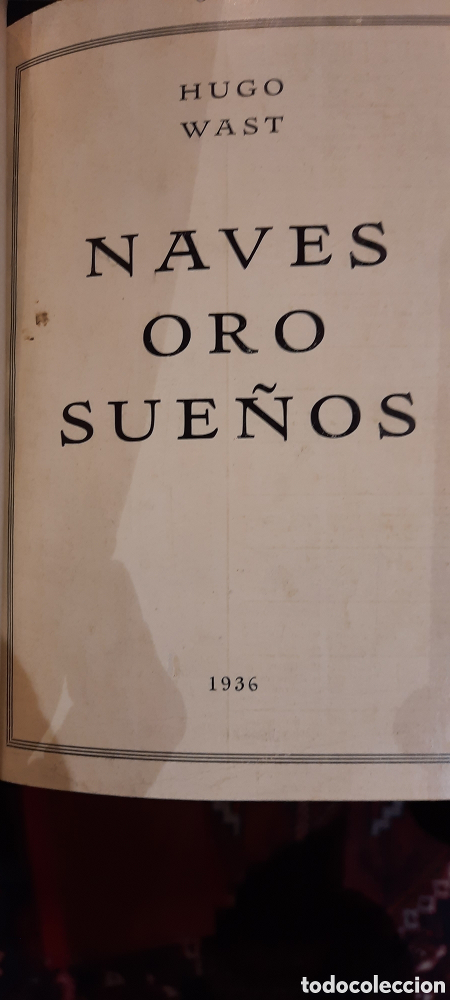 Libros antiguos: Naves. Oro. Sue&ntilde;os. Hugo Wast 1936 - Foto 2