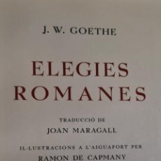 Libros antiguos: ELEGIES ROMANES. J. WOLFGANG GOETHE. JOAN MARAGALL. IMP. JOAN SALLENT. 1958