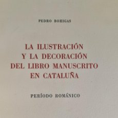 Libros antiguos: LA ILUSTRACION Y LA DECORACION DEL LIBRO MANUSCRITO. P. BOHIGAS. 1960.