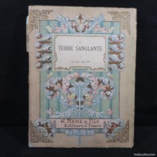 Libros antiguos: LA TERRE SANGLANTE PAR JULES MAZÉ - A. MAME & FILS EDITEURS A TOURS - VER FOTOS INCOMPLETO / CAA 226