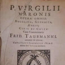 Libri antichi: P. VIRGILII MARONIS OPERA OMNIA: BUCOLICA, GEORGICA, ÆNEIS; CIRIS ET CULEX: CUM COMMENTARIO FRID.TAU