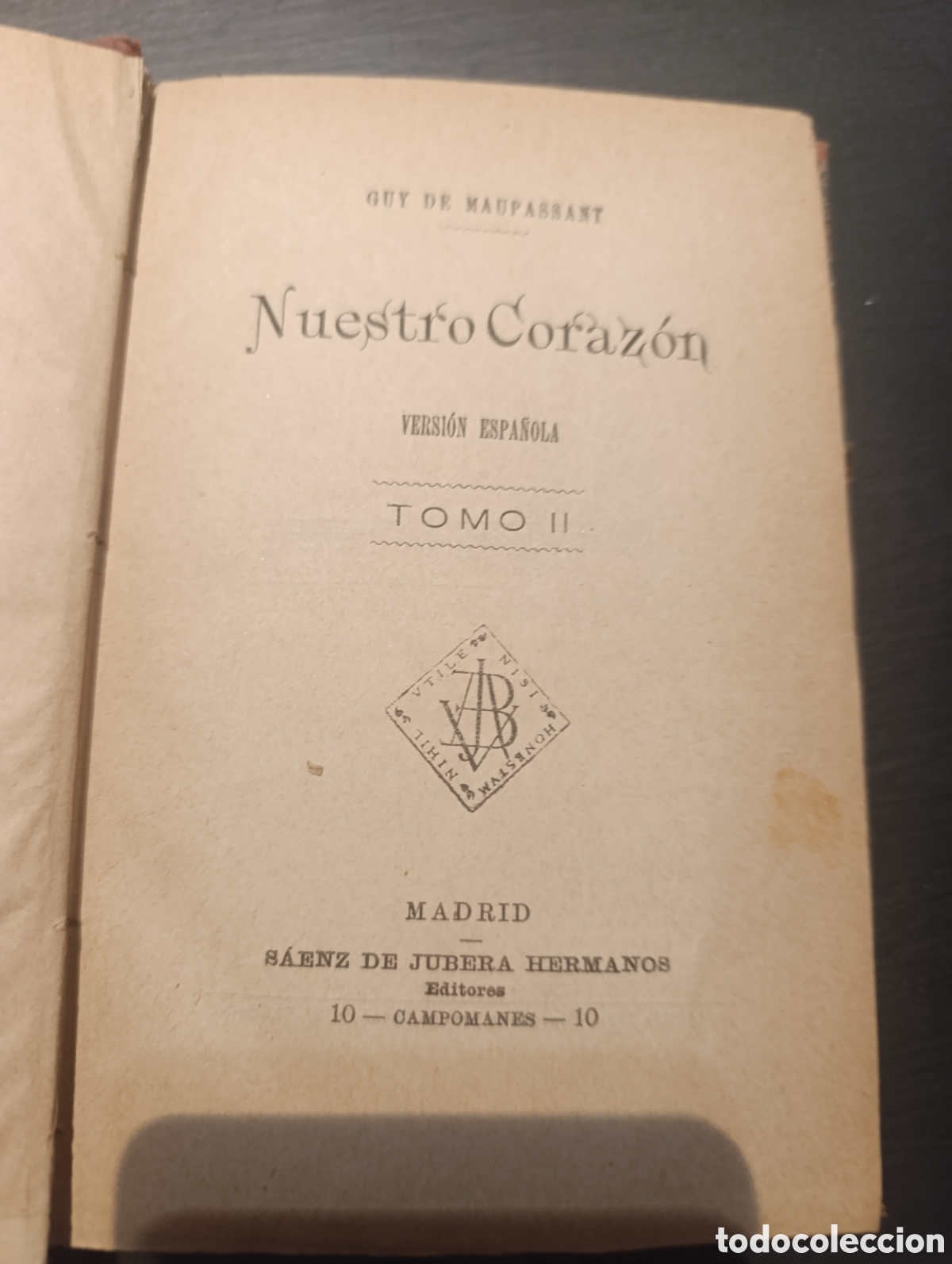 Libros antiguos: GUY DE MAUPASSANT Nuestro Coraz&oacute;n VERSI&Oacute;N ESPA&Ntilde;OLA TOMO II - Foto 1