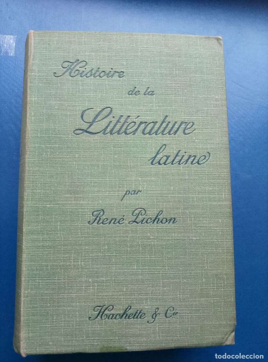 Libros antiguos: histoire de la litterature latine rene lichon hachette et