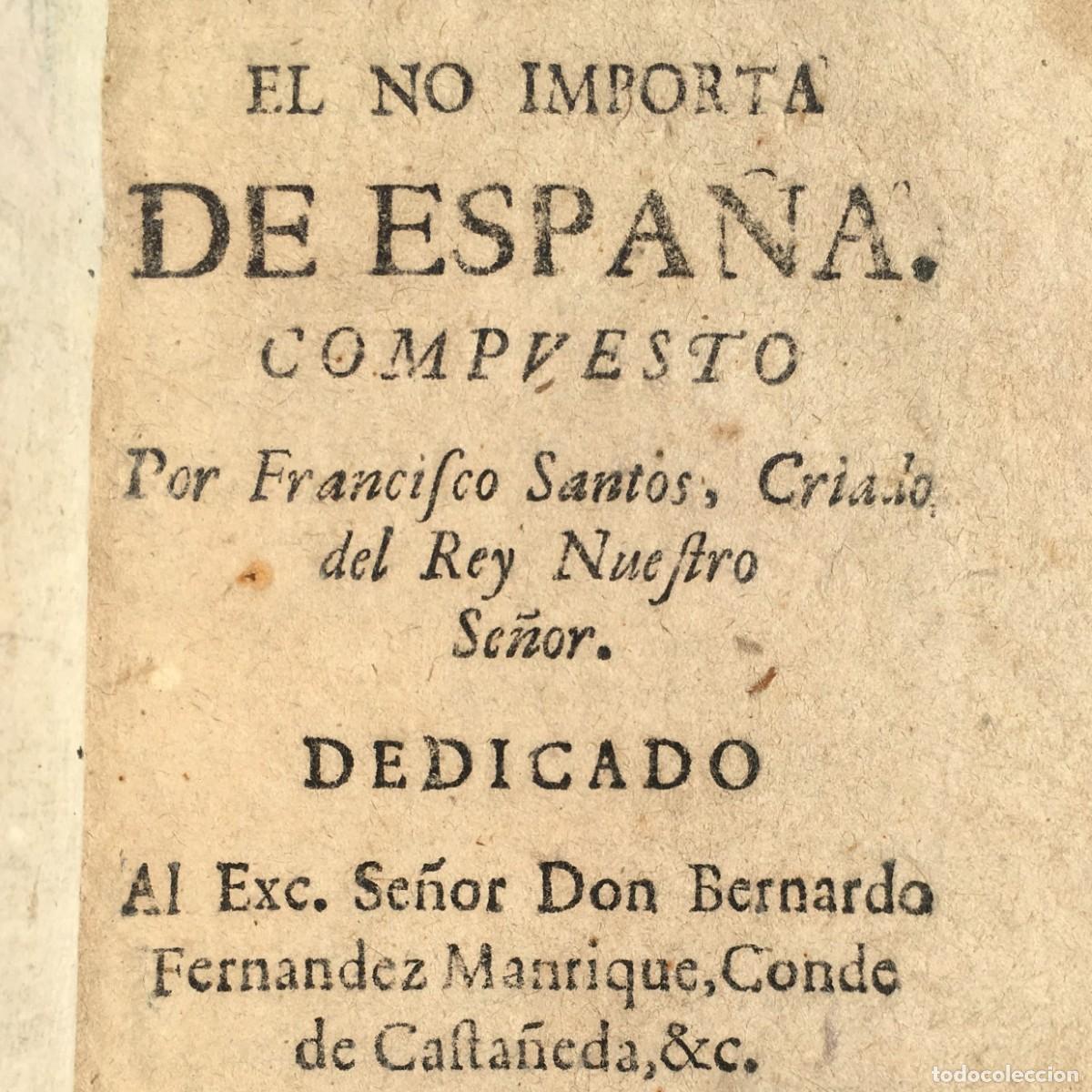 Libros antiguos: A&ntilde;o 1668 - El no importa de Espa&ntilde;a - Francisco Santos - Decadencia Espa&ntilde;ola siglo XVII