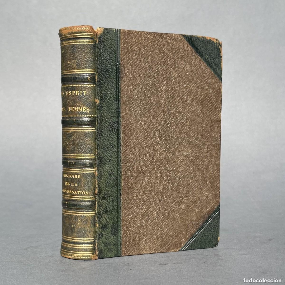 Libros antiguos: A&ntilde;o 1856 - L'esprit des femmes et les femmes desprit - Histoire de la conversation
