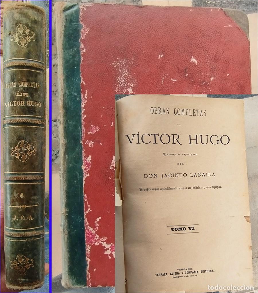 Libros antiguos: OBRAS COMPLETAS DE VICTOR HUGO TOMO VI (ULTIMO) TERRAZA, ALIENA Y CIA 1888 PASTA DURA LOMO EN TELA