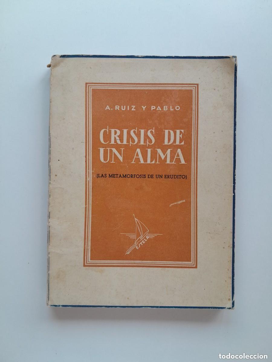 Libri antichi: CRISIS DE UN ALMA - A. RUIZ Y PABLO (ESTELA, c.1940)