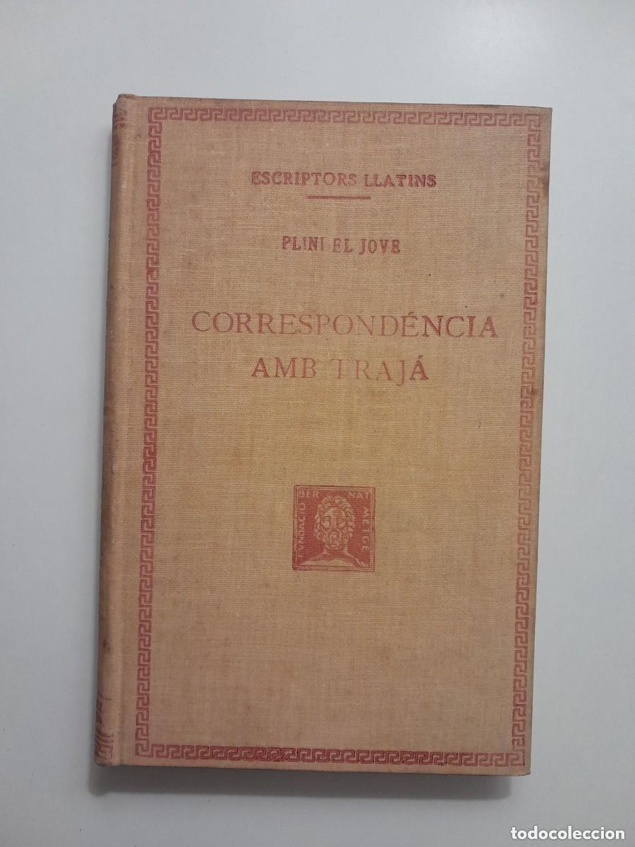 Old books: CORRESPOND&Egrave;NCIA AMB TRAJ&Agrave; - PLINI EL JOVE (BERNAT METGE, 1932)