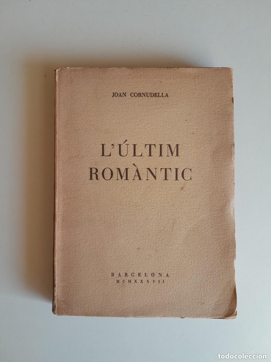 Libri antichi: L'&Uacute;LTIM ROM&Agrave;NTIC - JOAN CORNUDELLA (AVANT, 1937)