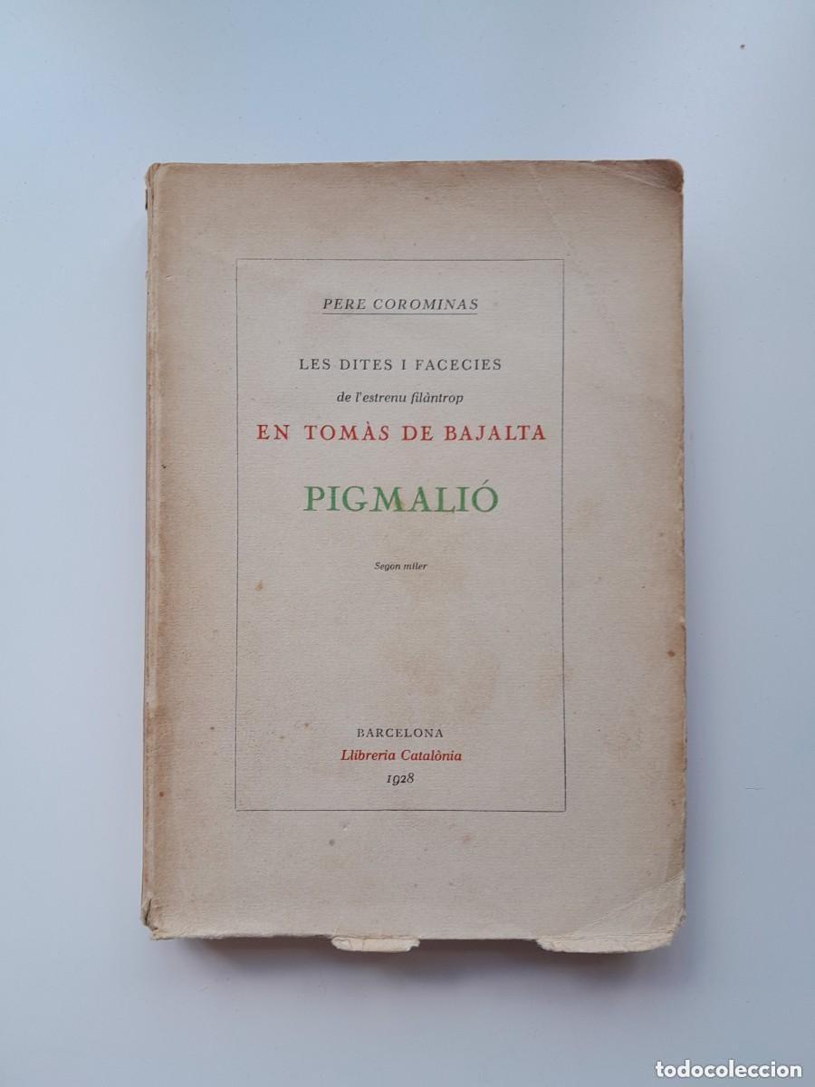 Libros antiguos: LES DITES I FACECIES DE L'ESTRENU FIL&Agrave;NTROP EN TOM&Agrave;S DE BAJALTA. PIGMALI&Oacute; - PERE COROMINAS (1928)