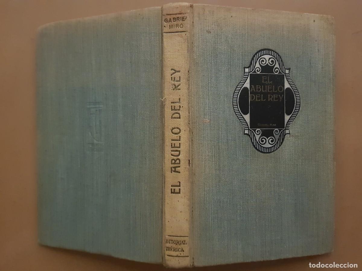 Libros antiguos: EL ABUELO DEL REY - GABRIEL MIRO - ED. IB&Eacute;RICA - 1916