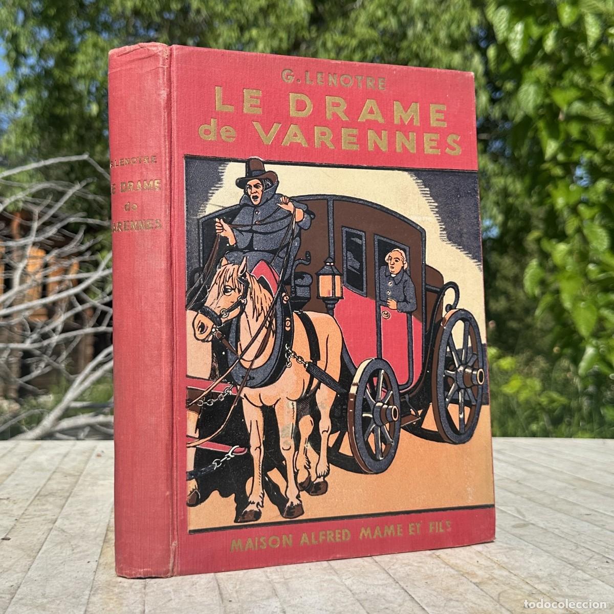 Libros antiguos: LE DRAME DE VARENNES - G. LENOTRE - REVOLUCION FRANCESA - LUIS XVI