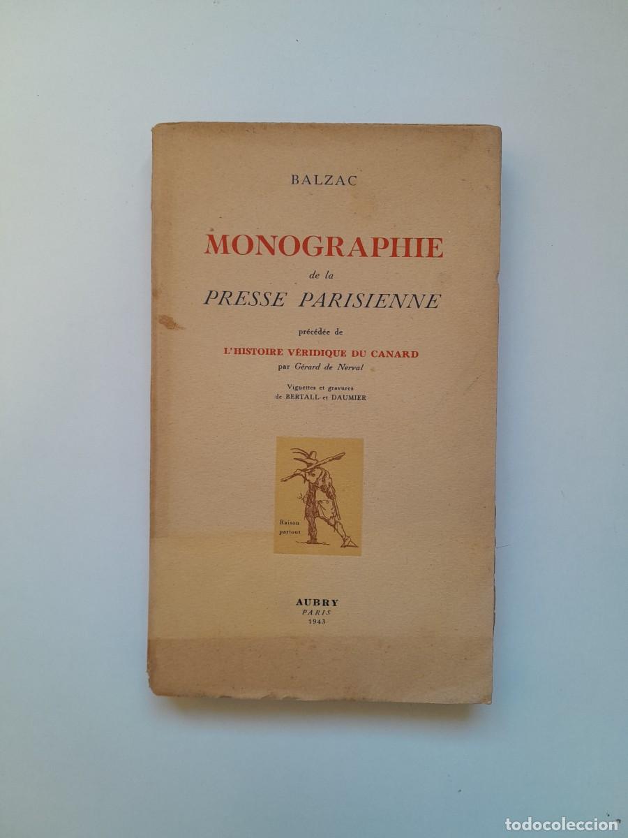 Libros antiguos: MONOGRAPHIE DE LA PRESSE PARISIENNE - HONOR&Eacute; DE BALZAC (AUBRY, 1943)