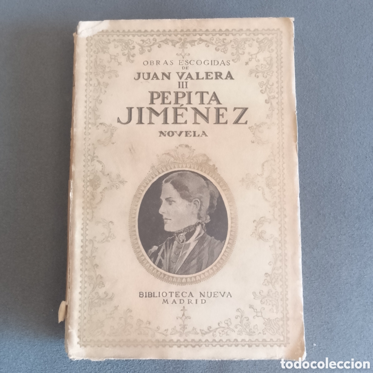 Libros antiguos: LIBRO ANTIGUO 1930 PEPITA JIMENEZ OBRAS ESCOGIDAS DE JUAN VALERA III BIBLIOTECA NUEVA