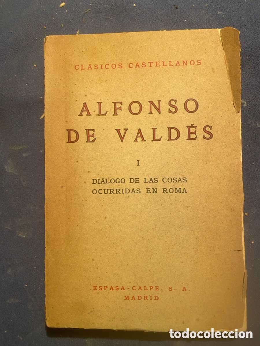 Libros antiguos: ALFONSO DE VALD&Eacute;S : - DI&Aacute;LOGO DE LAS COSAS OCURRIDAS EN ROMA - (CL&Aacute;SICOS CASTELLANOS, 1928)