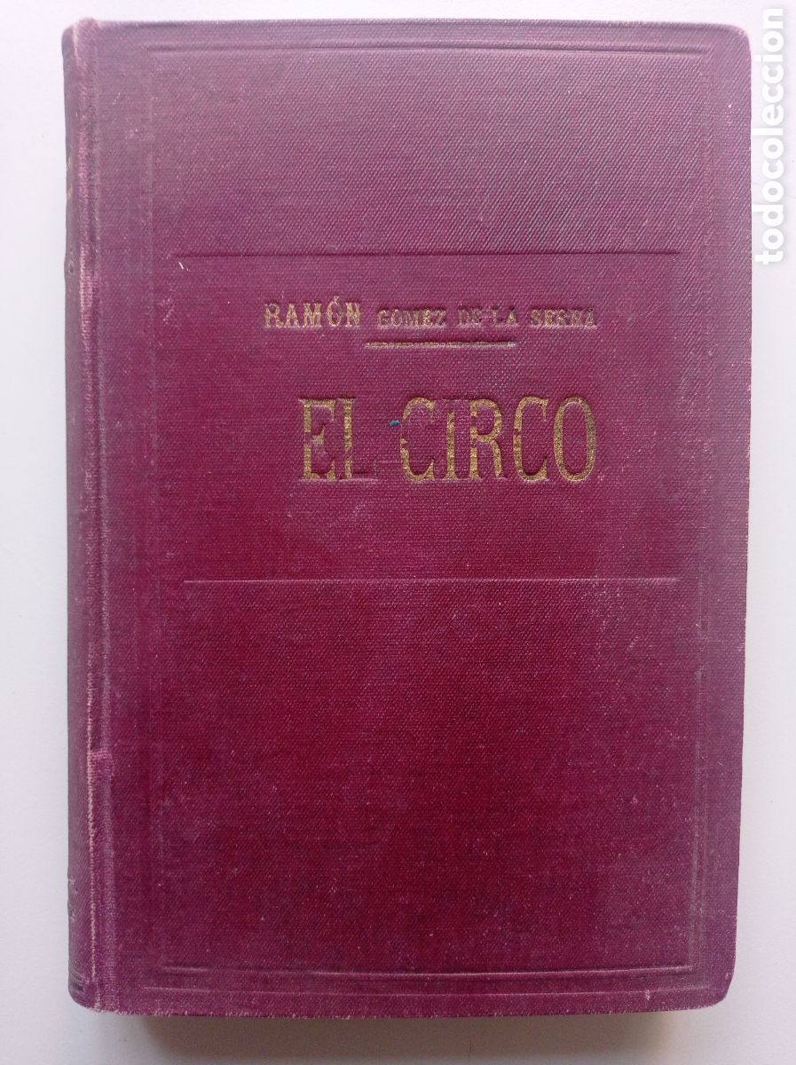 Libros antiguos: EL CIRCO. RAM&Oacute;N G&Oacute;MEZ DE LA SERNA. EDITORIAL SEMPERE. VALENCIA. c. 1923.