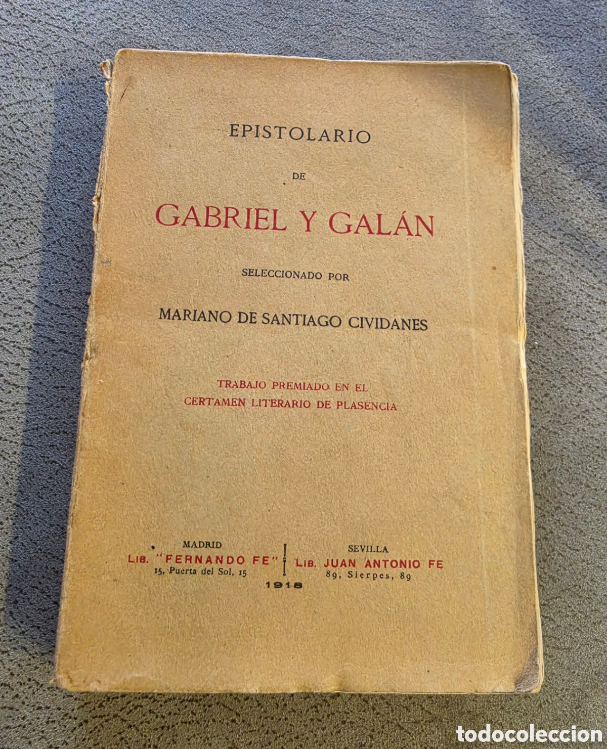 Libros antiguos: ​Epistolario de Gabriel y Gal&aacute;n - M. de Santiago Cividanes - 1&ordf; Edici&oacute;n 1918 - Madrid/Sevilla