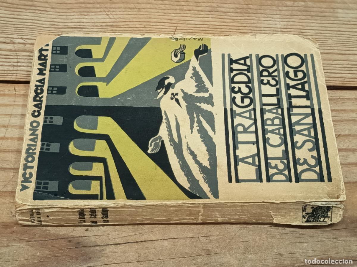 Libros antiguos: 1930 - VICTORIANO GARC&Iacute;A MARTI. La tragedia del caballero de Santiago - DEDICADO POR EL AUTOR