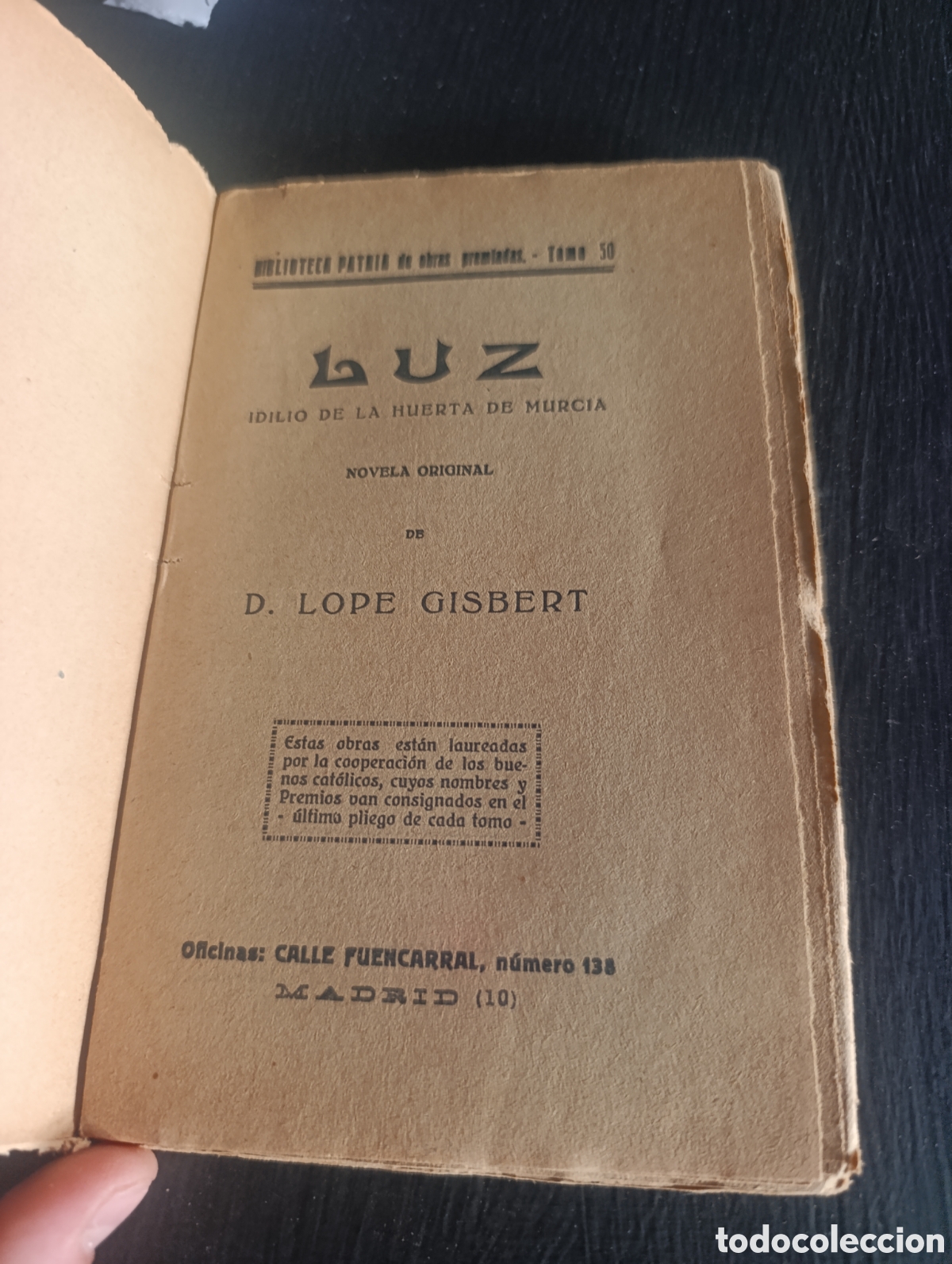 Libros antiguos: LUZ IDILIO DE LA HUERTA DE MURCIA NOVELA ORIGINAL DB D. LOPE GISBERT