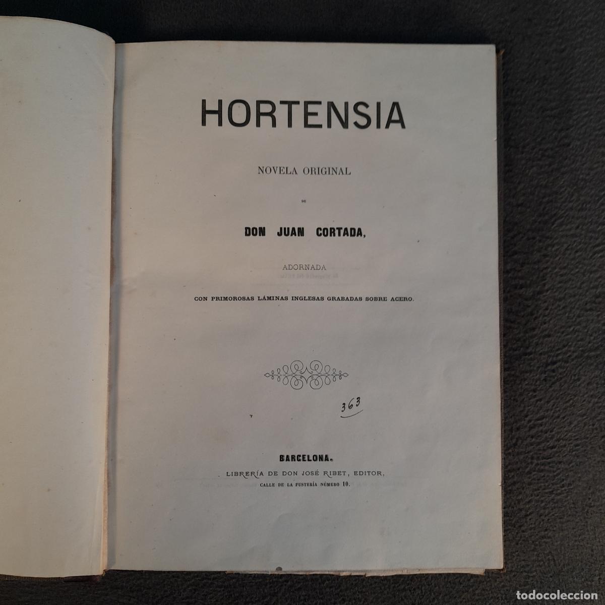Libros antiguos: L-5303. HORTENSIA. NOVELA ORIGINAL DE D. JUAN CORTADA. D. JOS&Eacute; RIBET ED. 1&ordf; EDICI&Oacute;N. 1867.