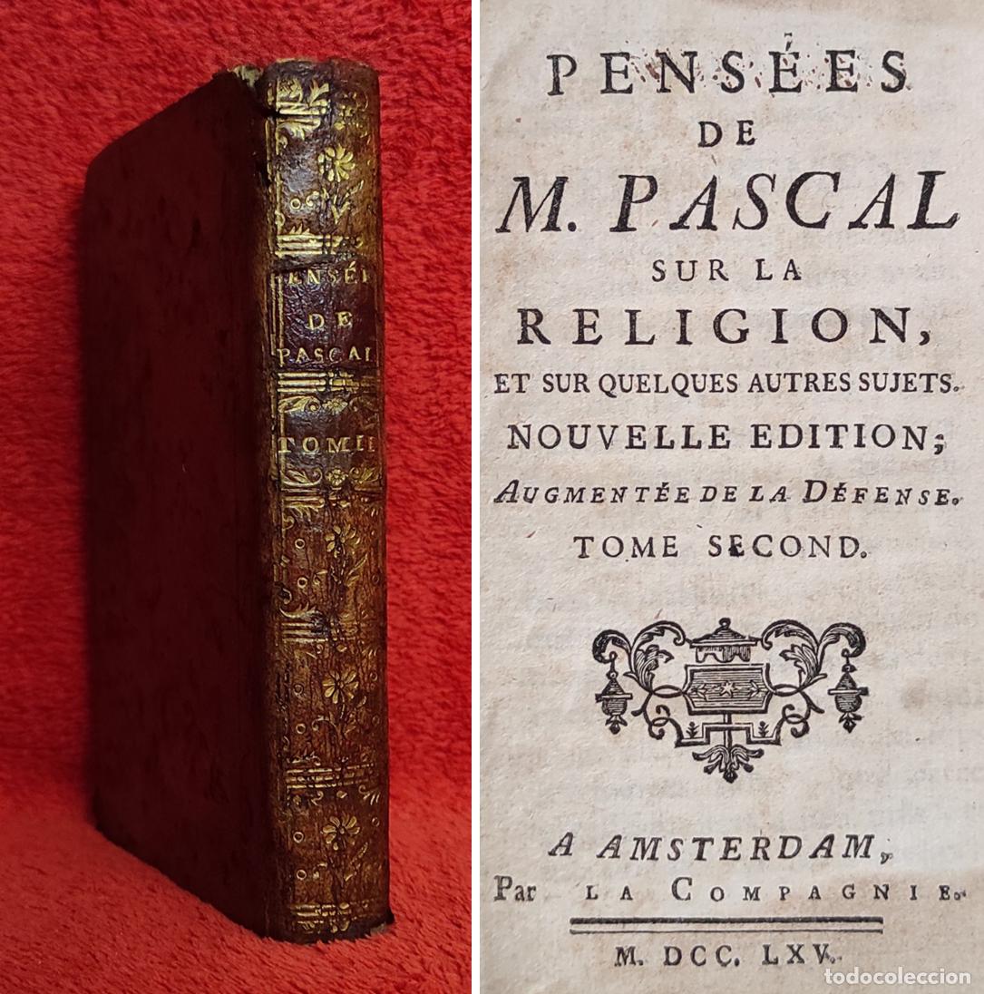Livros antigos: A&Ntilde;O 1765 - PENSAMIENTOS DE PASCAL: ANATOM&Iacute;A SOBRE LA FE, LA MORAL Y LA MUERTE - TODO UN CL&Aacute;SICO