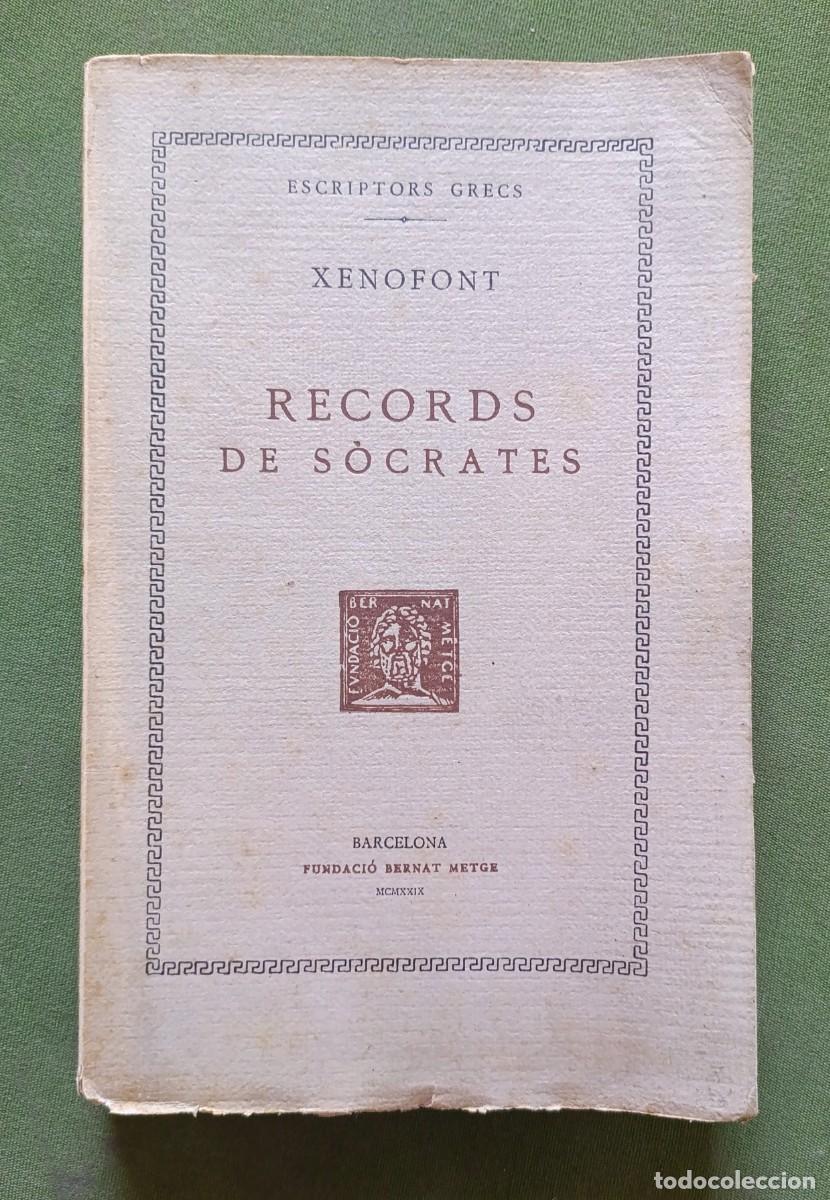 Libros antiguos: RECORDS DE SOCRATES - XENOFONT - ESCRITORS GRECS - TRADUCCI&Oacute; DE CARLES RIBA - BERNAT METGE - 1929