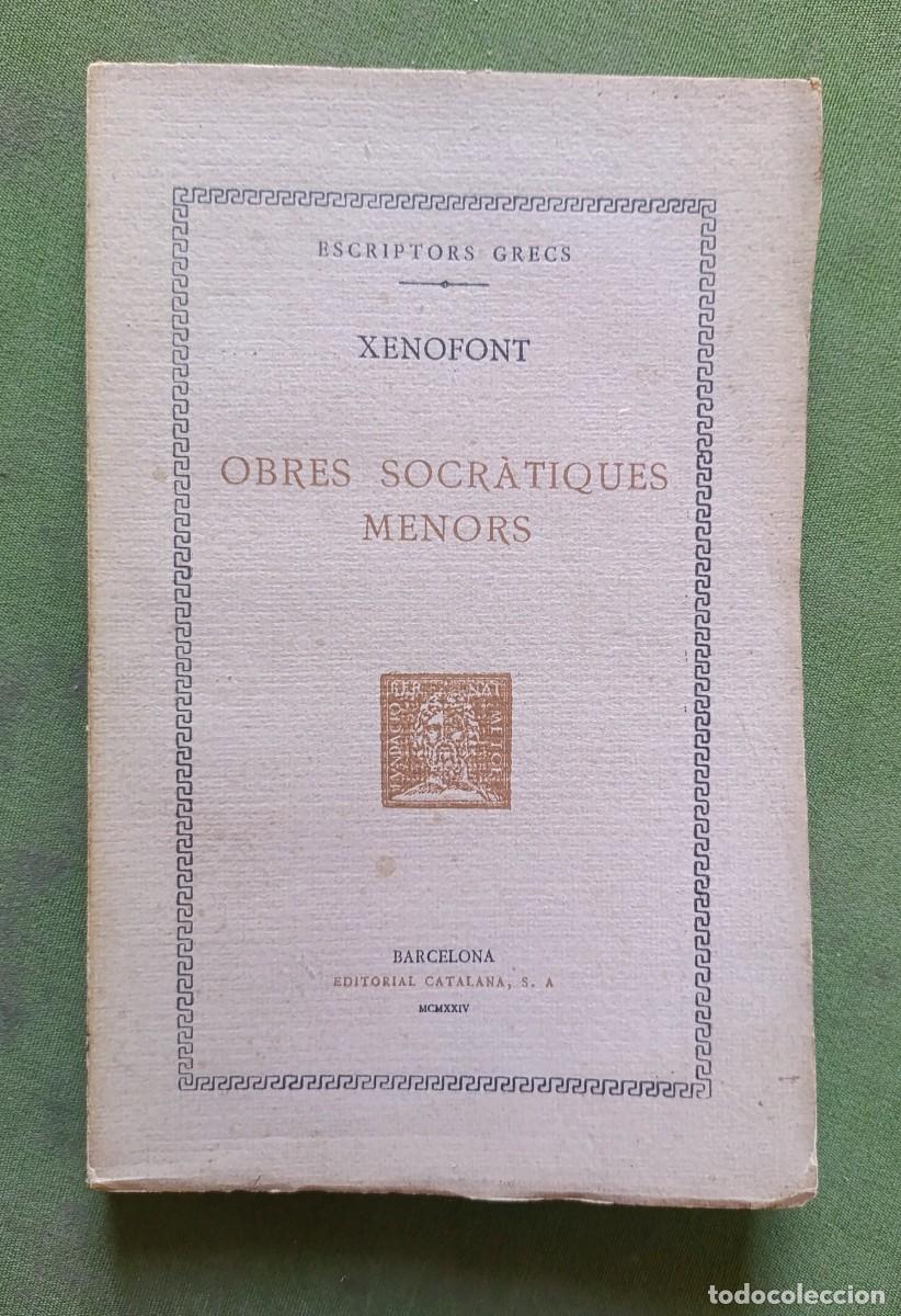 Libros antiguos: OBRES SOCRATIQUES MENORS - XENOFONT - ESCR. GRECS - TRADUCCI&Oacute; DE CARLES RIBA - BERNAT METGE - 1924
