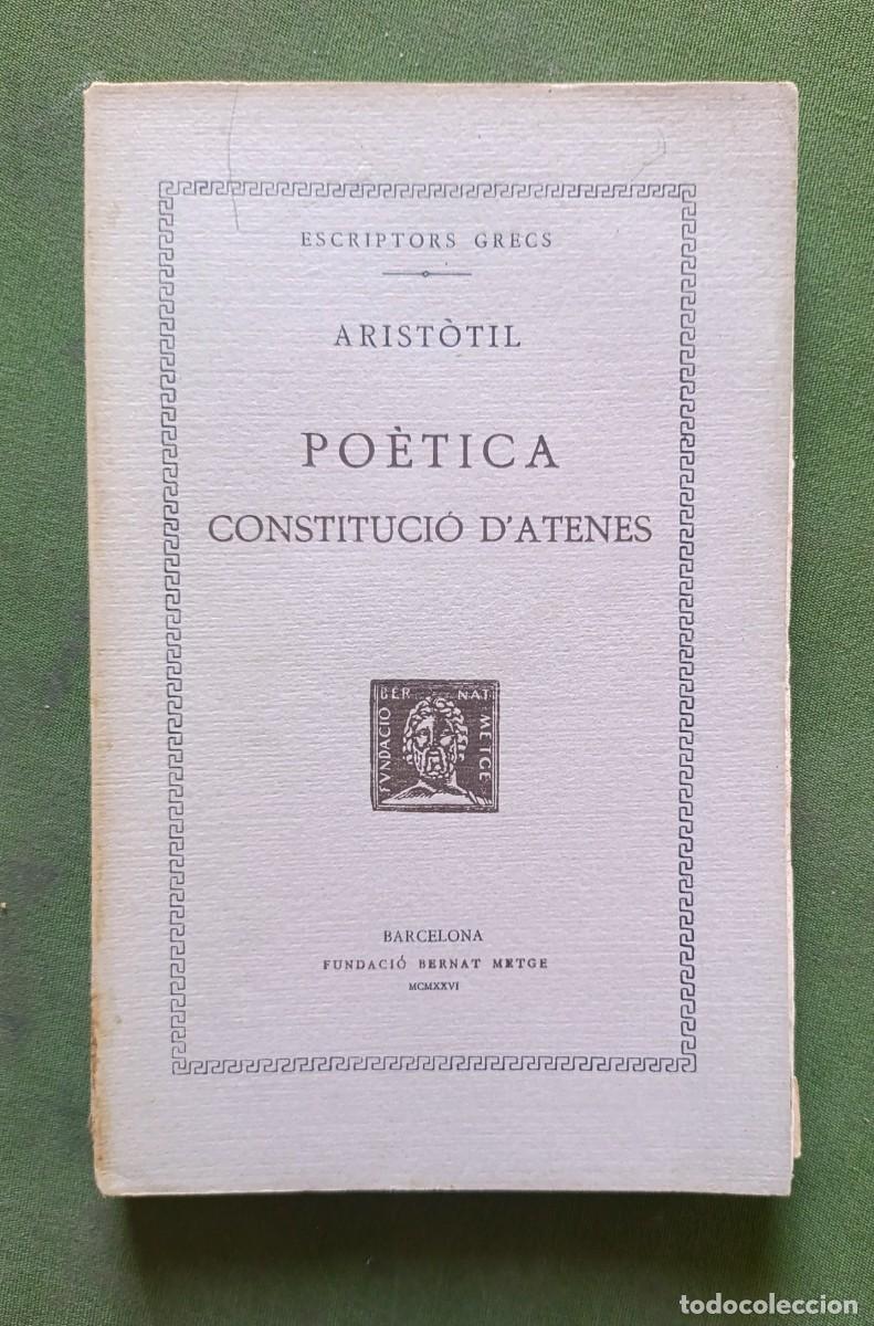 Libros antiguos: POETICA. CONSTITUCIO D'ATENES - ARIST&Ograve;TIL - ESCR. GRECS - BERNAT METGE - 1926