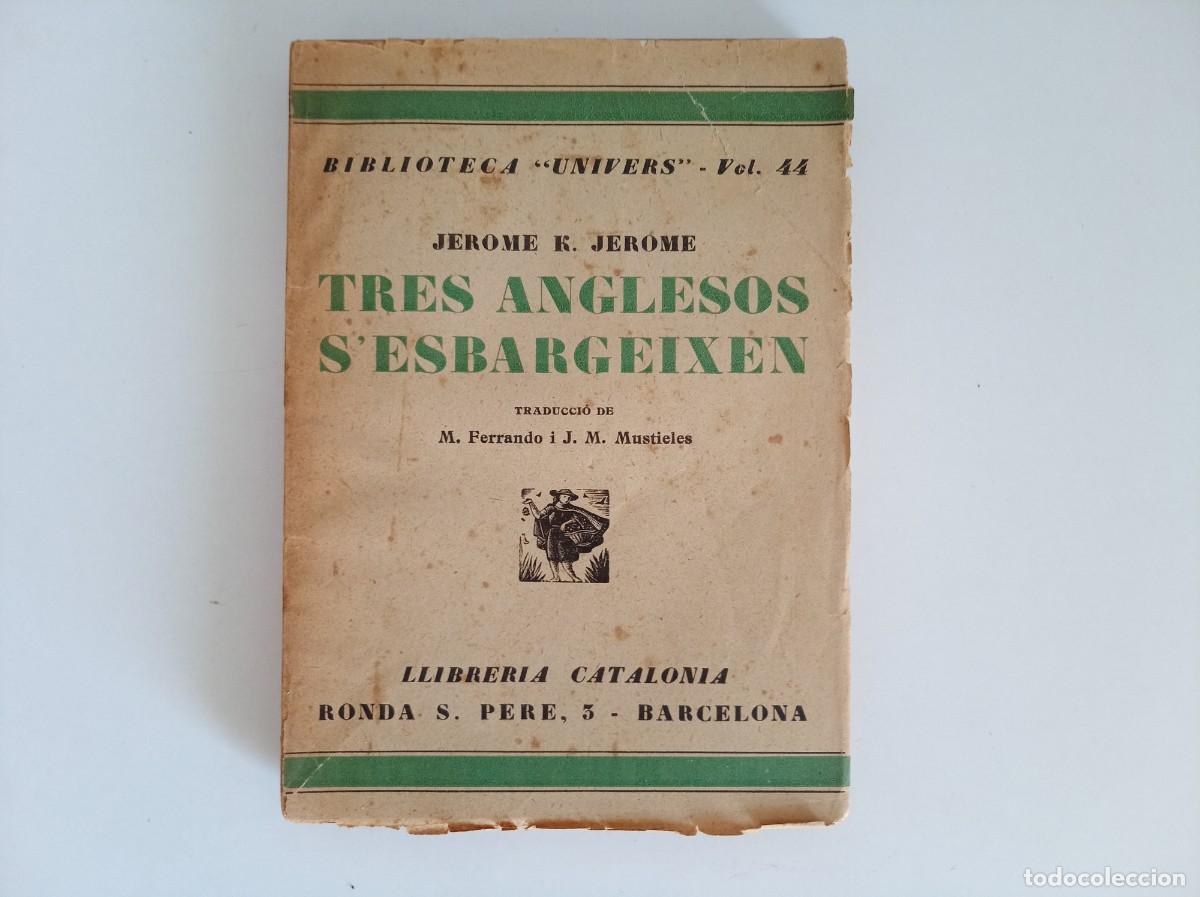 Libros antiguos: JEROME K. JEROME. TRES ANGLESOS S &acute;ESBARGEIXEN. BIBLIOTECA UNIVERS. 1930.