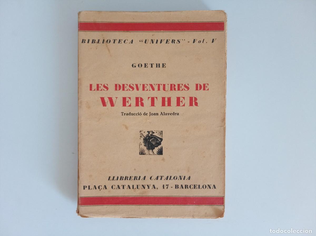 Libros antiguos: GOETHE. LES DESVENTURES DE WERTHER. 1930. BIBLIOTECA UNIVERS.