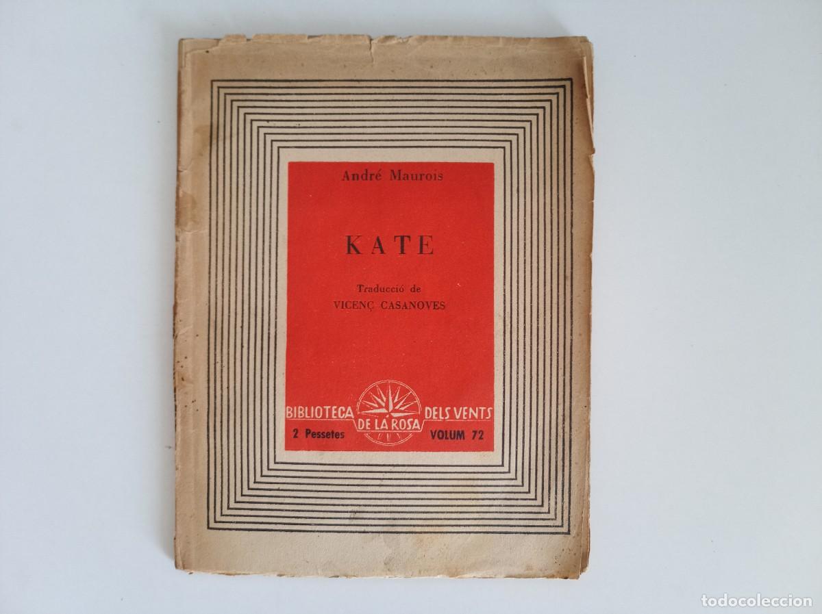Libros antiguos: ANDRE MAUROIS. KATE. EDICIONS DE LA ROSA DELS VENTS. 1938.