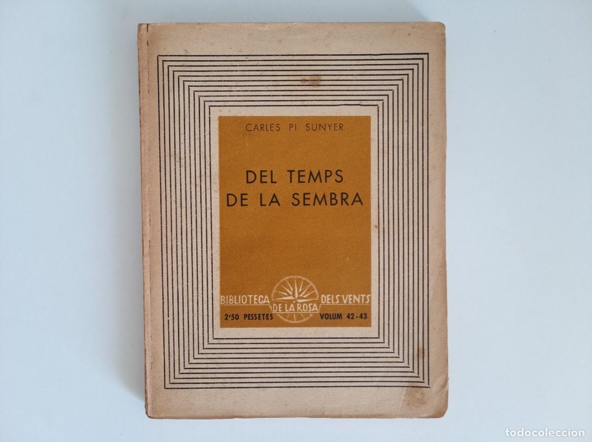Libros antiguos: CARLES PI SUNYER. DEL TEMPS DE LA SEMBRA. EDICIONS DE LA ROSA DELS VENTS. 1938.