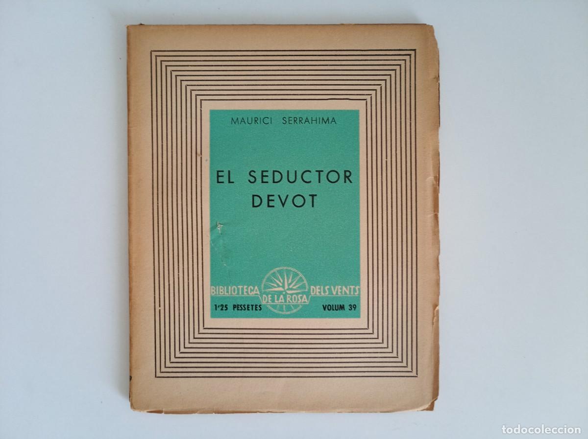 Libros antiguos: MAURICI SERRAHIMA. EL SEDUCTOR DEVOT. EDICIONS DE LA ROSA DELS VENTS. 1938.