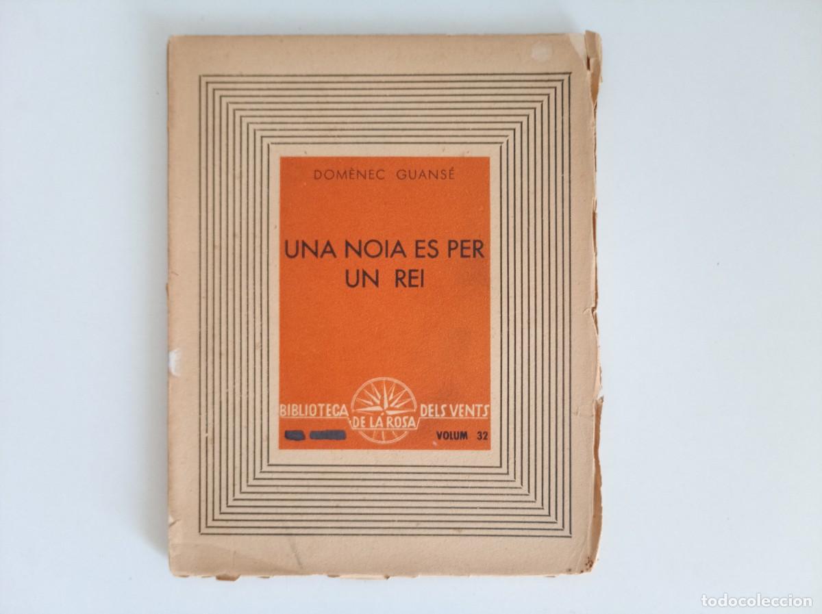 Libros antiguos: DOM&Egrave;NEC GUANS&Eacute;. UNA NOIA ES PER UN REI. EDICIONS DE LA ROSA DELS VENTS. 1938.