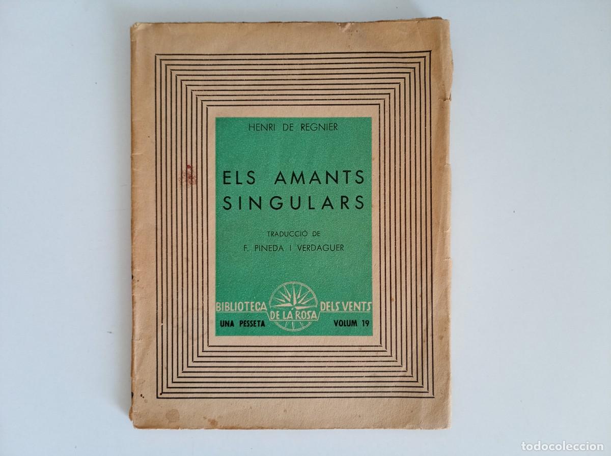 Libros antiguos: HENRI DE REGNIER. ELS AMANTS SINGULARS. EDICIONS DE LA ROSA DELS VENTS. 1938.