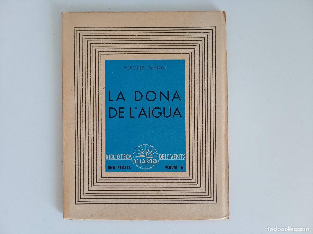 Libros antiguos: ALFONS NADAL. LA DONA DE L &acute;AIGUA. EDICIONS DE LA ROSA DELS VENTS. 1938.