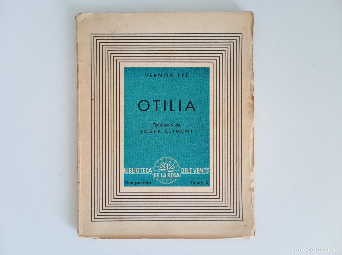 Libros antiguos: VERNON LEE. OTILIA. EDICIONS DE LA ROSA DELS VENTS. 1938.